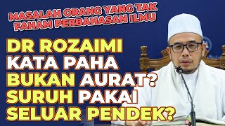Prof Dr MAZA - Dr Rozaimi Kata Paha Bukan Aurat? Suruh Pakai Seluar Pendek?