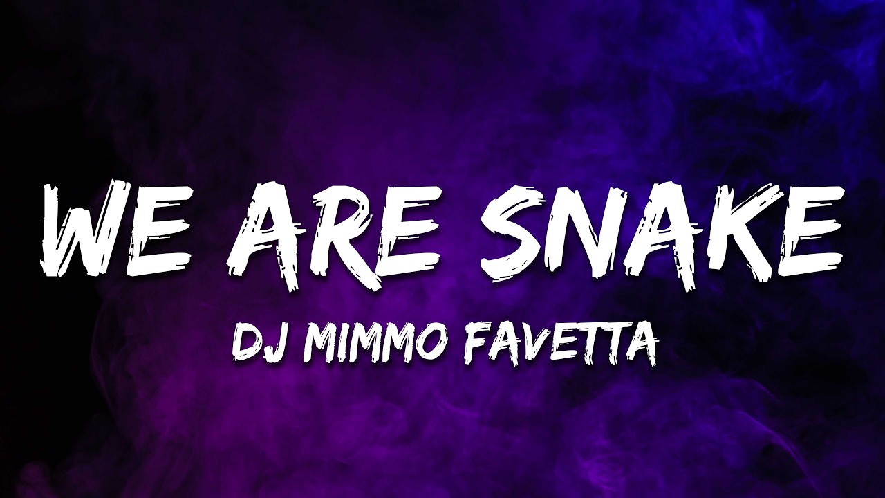 Dj Mimmo Favetta - We are Snake