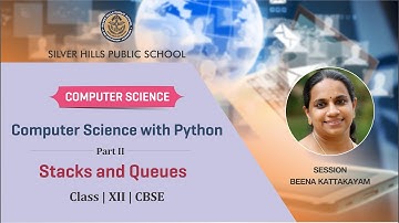 COMPUTER SCIENCE | Stacks & Queues Part-2 | Beena Kattakayam | XII CBSE | Silver Hills Public School