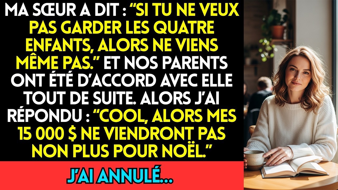Ma Sœur A Dit  “Si Tu Ne Veux Pas Garder Les Quatre Enfants, Alors Ne Viens Même Pas ” Et