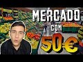 haciendo MERCADO con 50 EUROS € en ESPAÑA