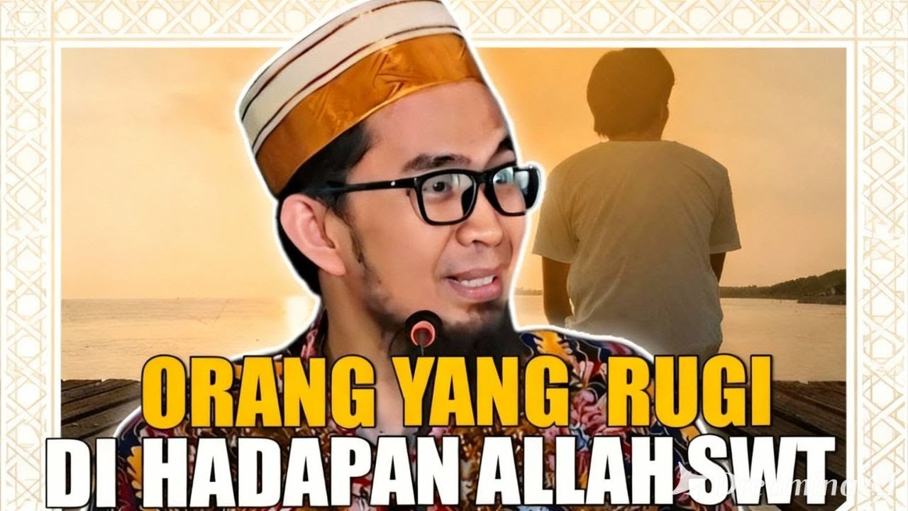 INILAH ORANG YANG RUGI DIHADAPAN ALLAH SWT
