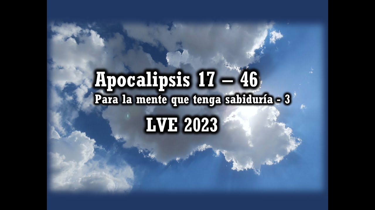 Apocalipsis 17 - 46 - Para la mente que tenga sabiduría 3 - YouTube