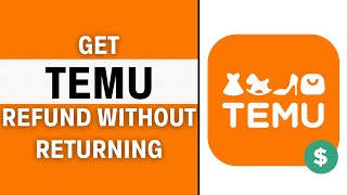 How To Get Refund On TEMU Without Returning (WORKING) - TEMU NEW METHOD