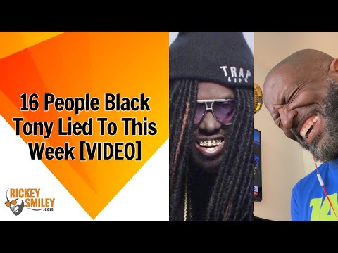 16 People Black Tony Lied To This Week