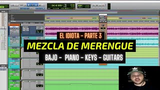 COMO MEZCLAR BAJO - TECLADOS & GUITARRAS EN EL MERENGUE - EL IDIOTA MIX parte 5 | Manny Cruz