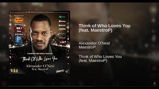 Alexander ONeal ft. MaestroP - Think of Who Loves You