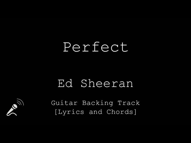 Ed Sheeran - Perfect - VOCALS - Guitar Backing Track class=