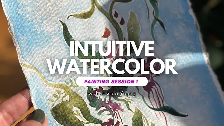 Intuitive Watercolor Painting Session 1 with Jessica Young Art