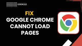 HOW TO FIX GOOGLE CHROME CANNOT LOAD PAGES