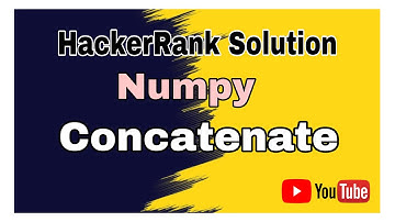 Concatenate  || HackerRank  Solution || Numpy