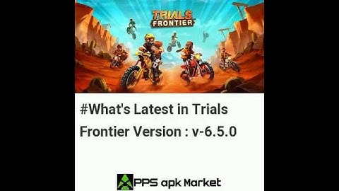 Latest Updates in Trials Frontier Android App Version 6.5.0 | Free Download | News