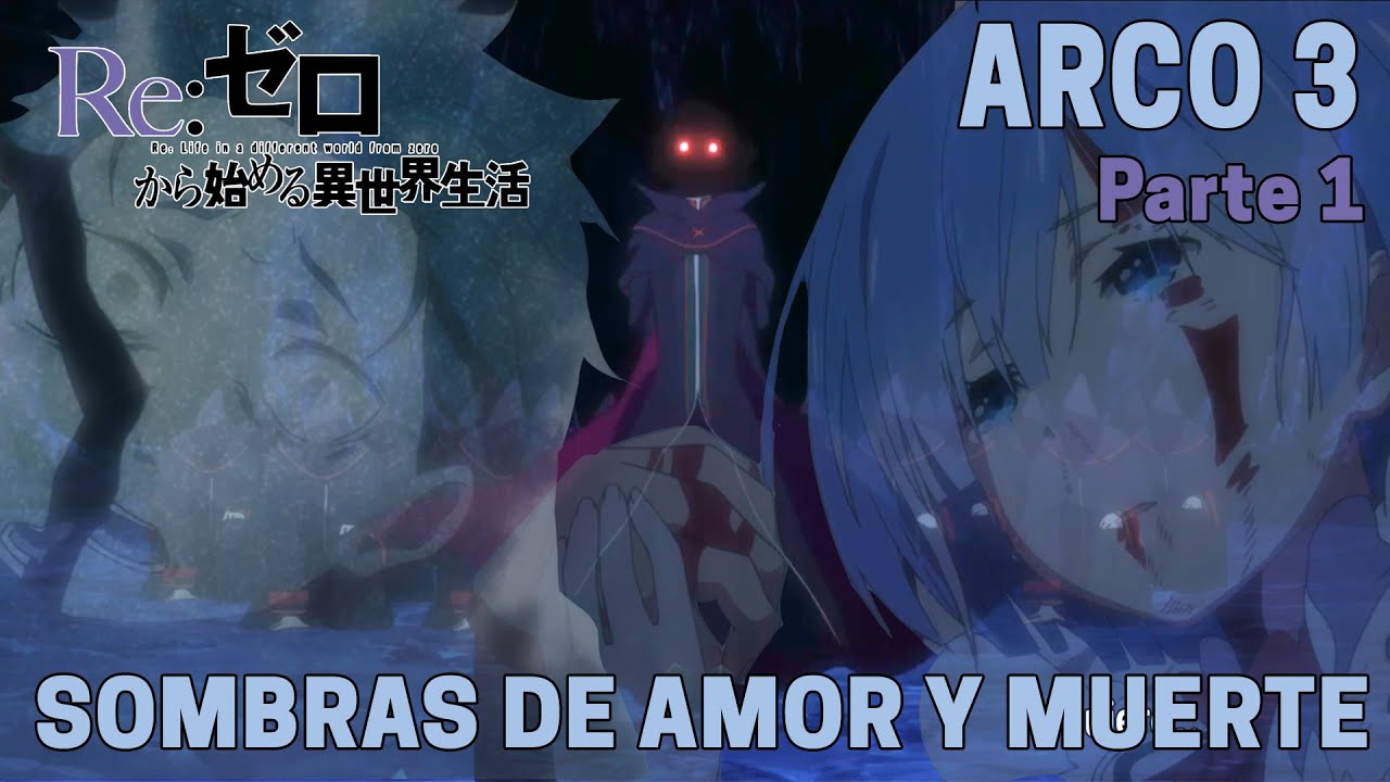 RE:ZERO - ARCO 3. SOMBRAS DE AMOR Y MUERTE (PARTE 1)