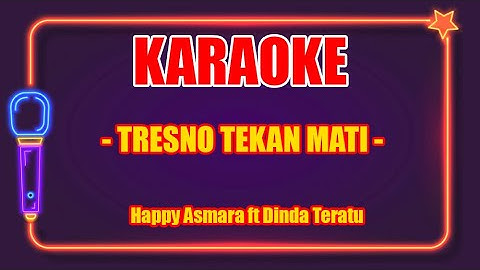 Tresno Tekane Mati - Happy Asmara ft Dinda Teratu (Karaoke Terbaru)