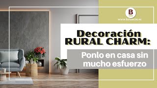 Decoración Rural Charm: Ponlo en casa sin mucho esfuerzo