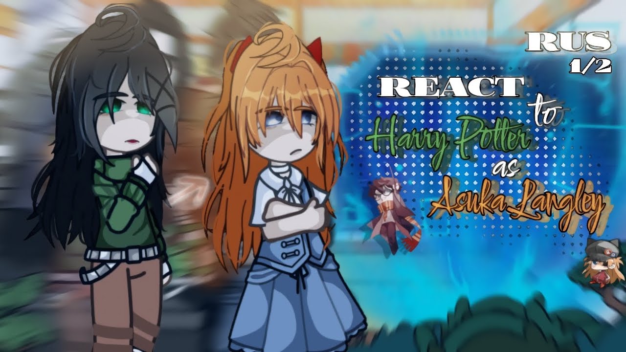 | RUS, 2X, AU | React to Harry Potter as Asuka Langley 1/2