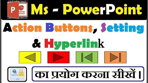 9: सीखो PowerPoint II Action Buttons and Setting II Hyperlink II Action Buttons का इस्तेमाल कैसे करे