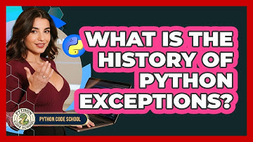 What Is The History Of Python Exceptions? - Python Code School