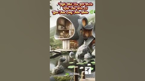 Ngôi Nhà Tựa Bọt Nước: Kiến Trúc Hữu Cơ Giao Thoa Cùng Thiên Nhiên 🌿