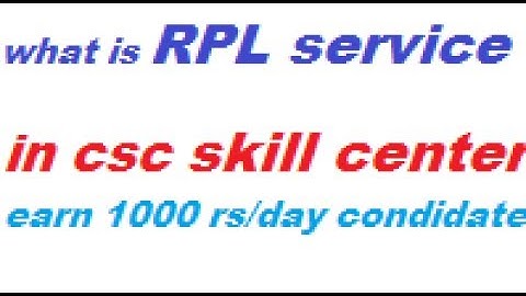 what is RPL service in csc skill center ,earn 1000/ condidate in ,commission in rpl services ?