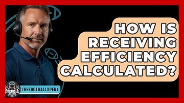 How Is Receiving Efficiency Calculated? - The Football Xpert
