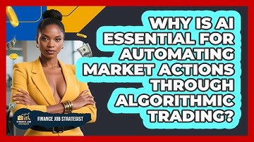 Why Is AI Essential For Automating Market Actions Through Algorithmic Trading?