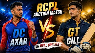 Axar vs Gill LIVE 🔥 DC vs GT RCPL Auction Match | Real Cricket