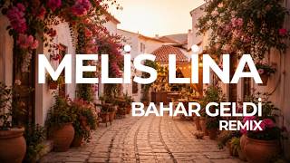 Bahar Geldi (Remix) Modern Anatolian Rock & Folk Remix Melis Lina