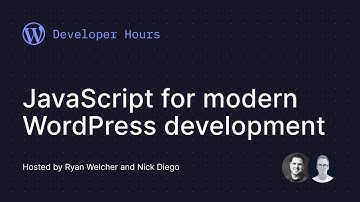 Developer Hours: JavaScript for modern WordPress development