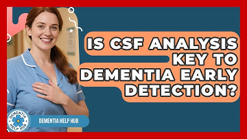 Is CSF Analysis Key To Dementia Early Detection? - Dementia Help Hub