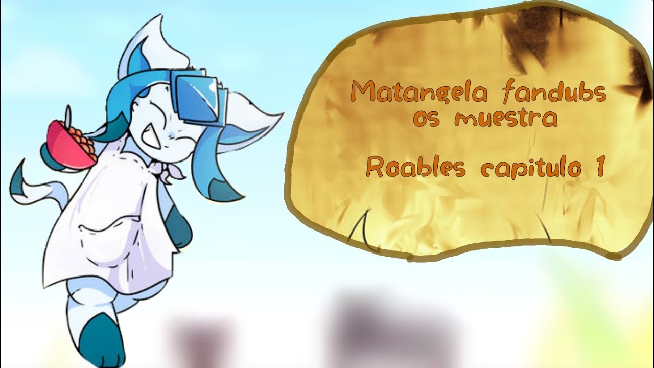 Roables/Capítulo 1/Fandub Matangela 