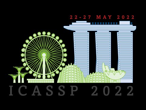 ICASSP 2022 SINGAPORE