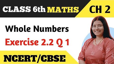 Q 1 - Ex 2.2 - Whole Numbers - Chapter 2 - Class 6th NCERT Maths