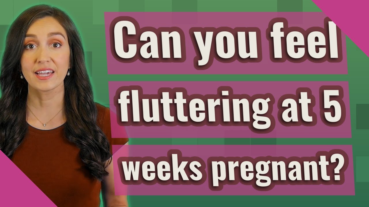 can-you-feel-fluttering-at-5-weeks-pregnant-youtube