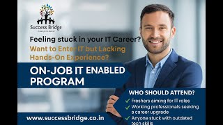 Success Bridge | ON-JOB IT ENABLE  Program DEMO SESSION