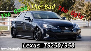 Lexus IS250/350 | The Good, The Bad, And The Ugly…