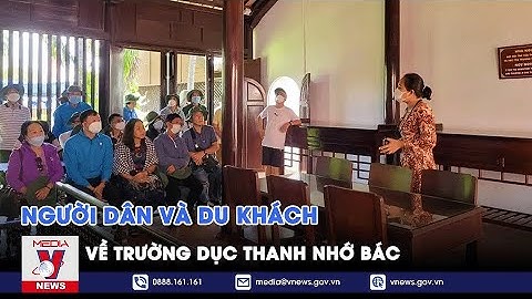 Người dân và du khách về trường Dục Thanh nhớ Bác - VNEWS