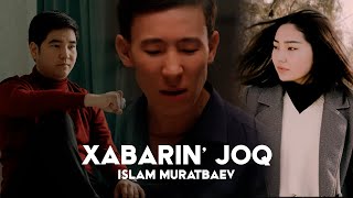 Islam Muratbaev - Xabarin' joq | Ислам Муратбаев - Хабарың жоқ