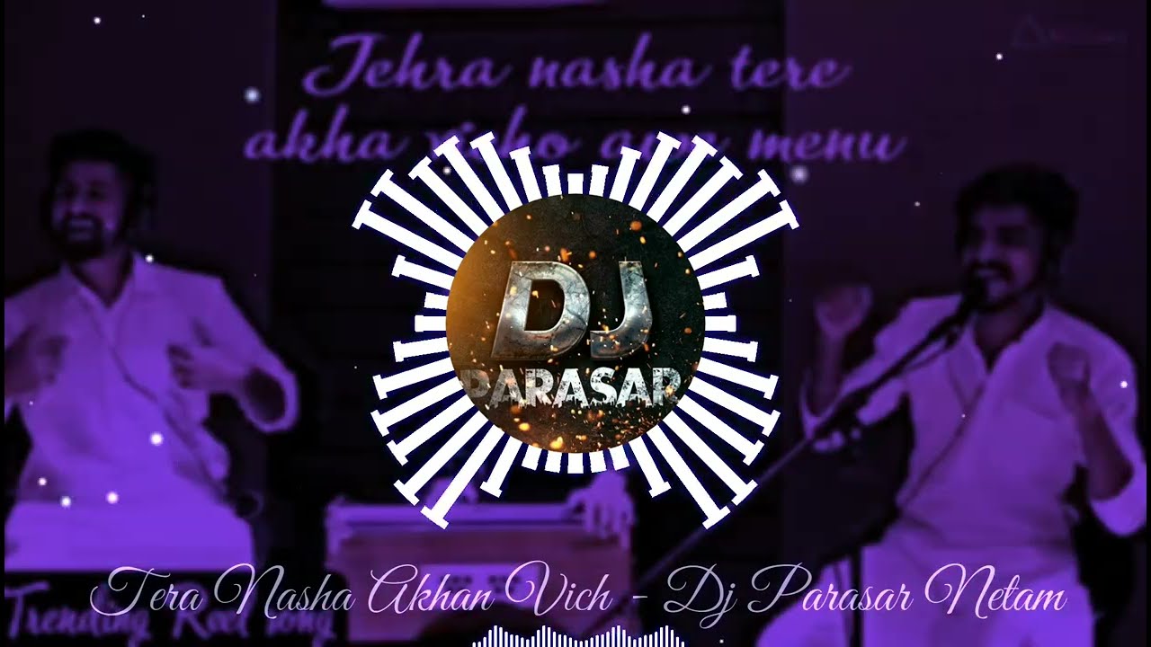 Tera Nasha Akhan Vich Aave Mainu (Dance Remix) Tranding ReelVirul – New Dj Song – Dj Parasar Netam