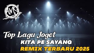 ‼️TOP LAGU JOGET KITA PE SAYANG REMIX TERBARU 2025