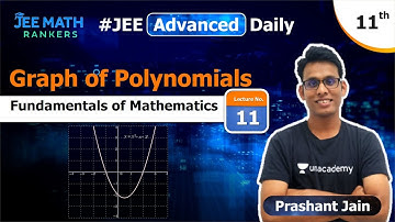 L-11 Graph of Polynomials | Fundamental of Mathematics | JEE Math Rankers | Prashant Jain