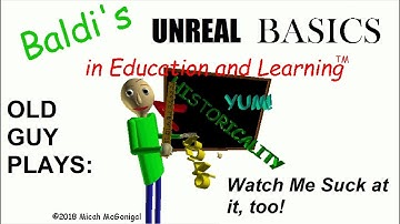 Old Guy Plays "Baldi