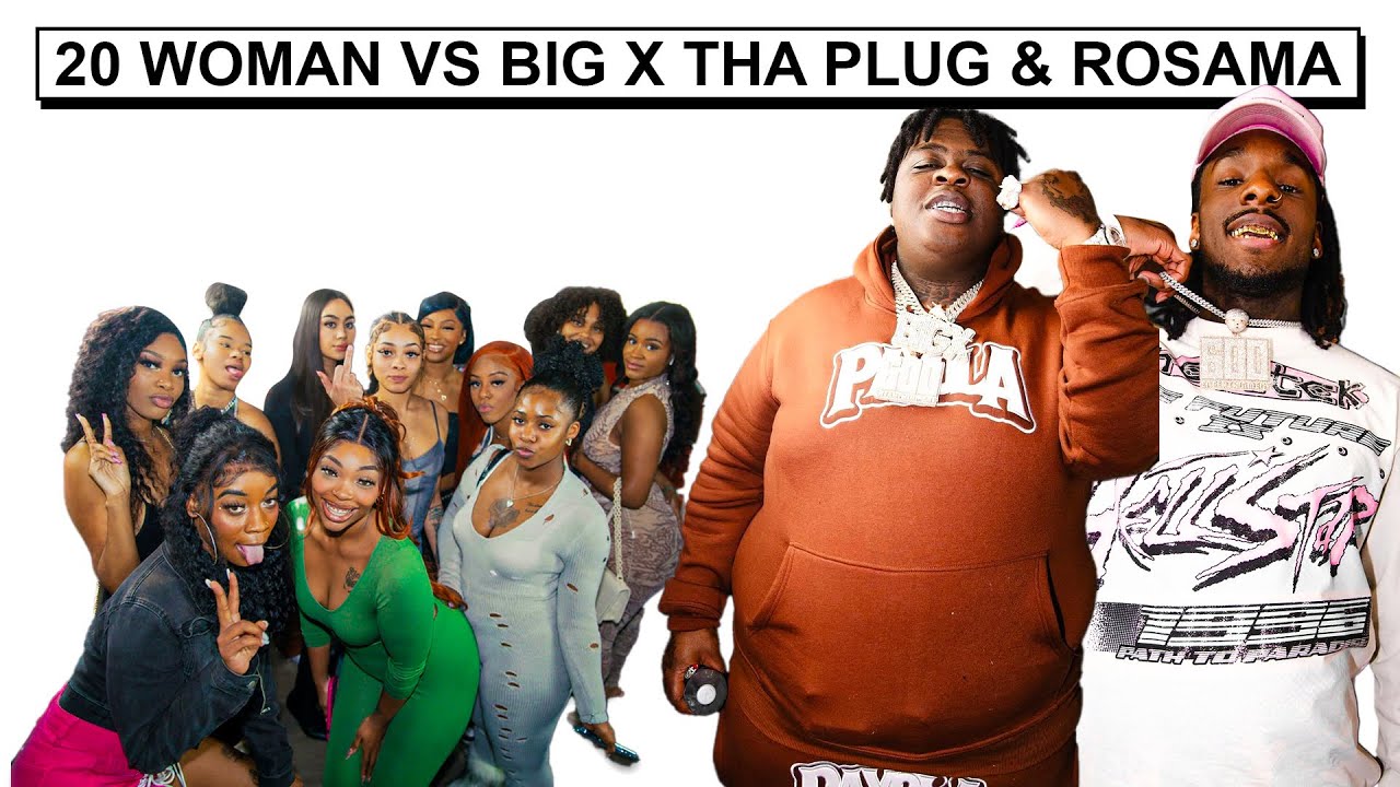 20 WOMEN VS 2 RAPPERS: BIGXTHAPLUG & ROSAMA - YouTube