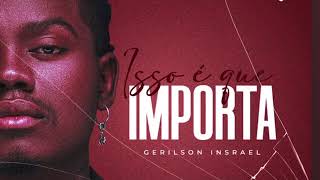 Gerilson Insrael - Isso é que Importa - (Vídeo Oficial).