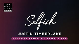 Video thumbnail of "Selfish - Justin Timberlake (FEMALE Key Karaoke) - Piano Instrumental Cover with Lyrics"