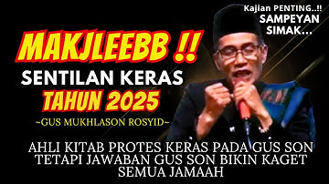 💥MAKJLEB..!! AHLI KITAB PROTES DZIKIR SIRRUL ASROR ITU SESAT - GUS MUKHLASON ROSYID