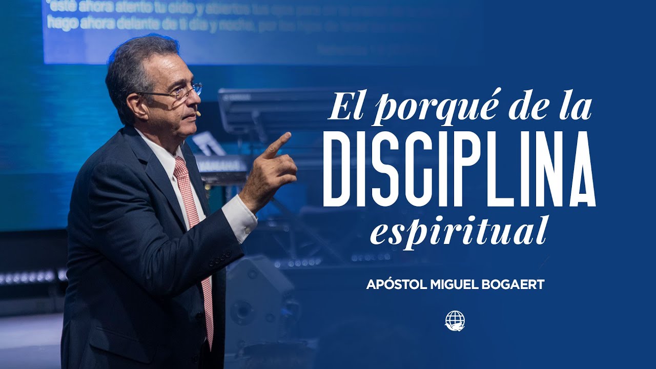 El porqué de la disciplina espiritual | Apóstol Miguel Bogaert — Monte de Dios Horeb