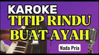 Karoke || TITIP RINDU BUAT AYAH || Nada Pria || Ebiet G Ade