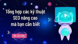 Tổng hợp các kỹ thuật SEO website nâng cao - Top 10 điều bạn cần biết