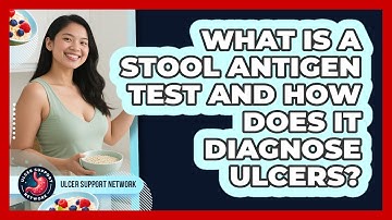 What Is A Stool Antigen Test And How Does It Diagnose Ulcers? - Ulcer Support Network